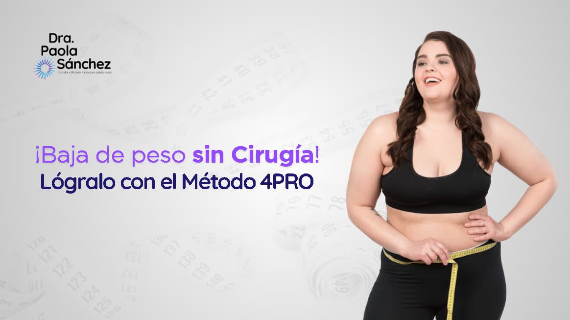 Baja de peso sin cirugía Bariátrica- Dra. Paola Sánchez