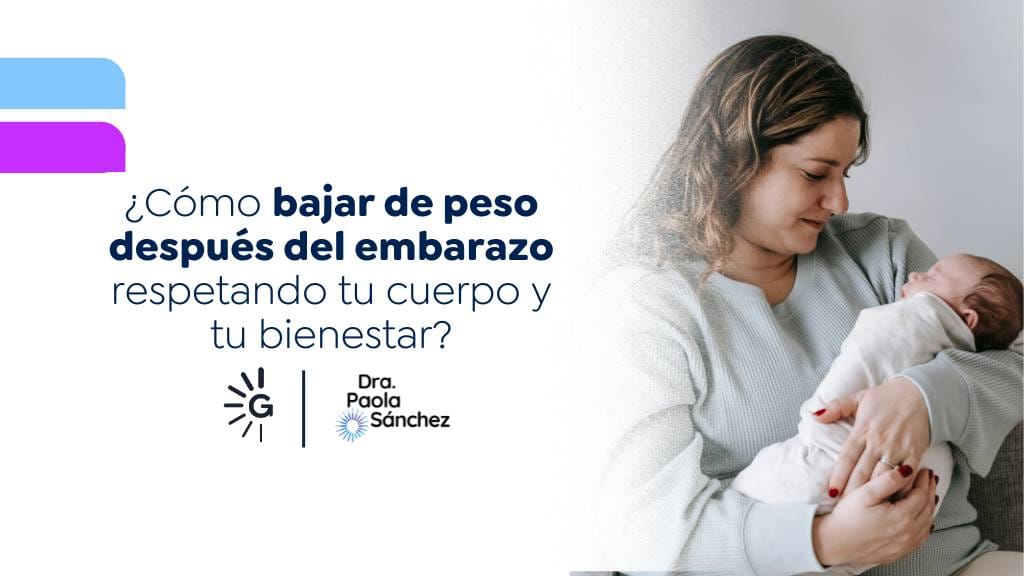 Cómo bajar de peso después del embarazo con la experta en perdida de peso Dra. Paola Sánchez