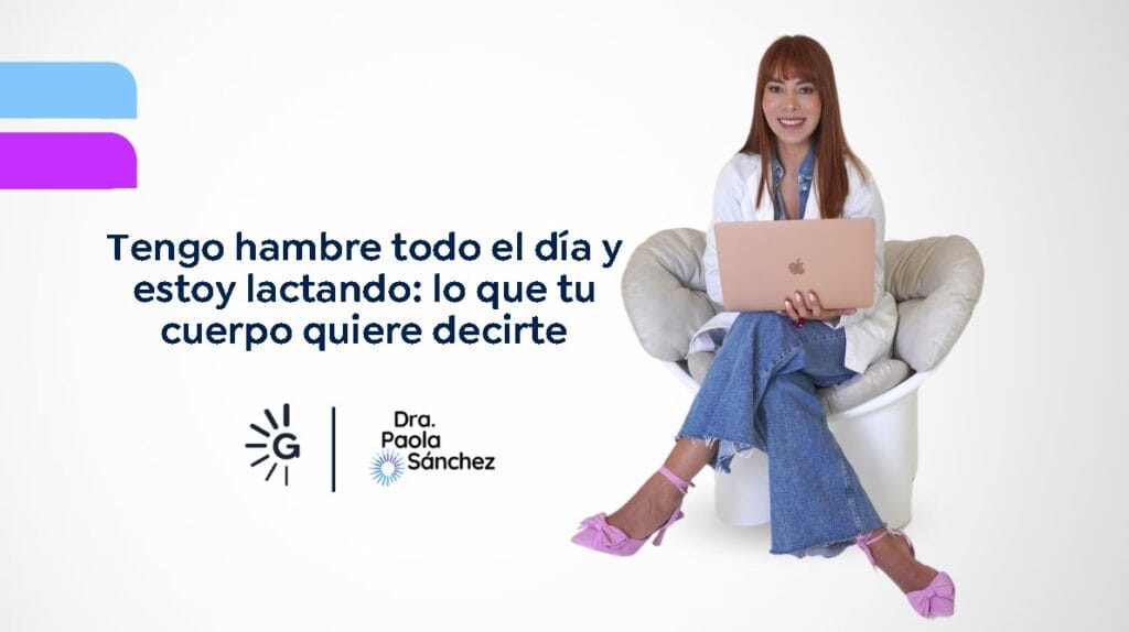 Hambre en la lactancia-Dra. Paola Sánchez- Médica experta en Pérdida de Peso