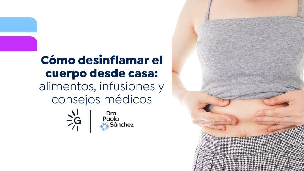 Como desinflamar el cuerpo - Consejos de la Dra. Paola Sánchez, experta en pérdida de peso en Bogotá