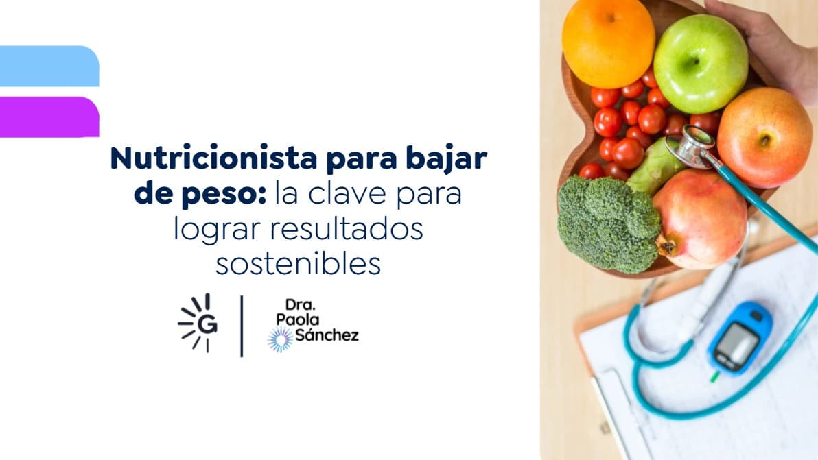 Nutricionista para bajar de peso-Dra. Paola Sánchez