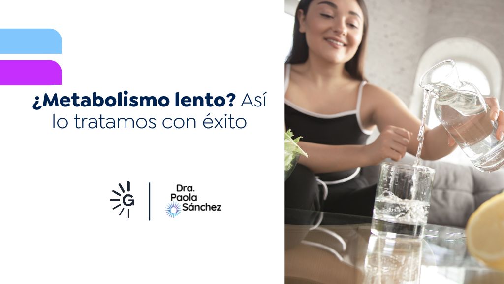 Tratamiento para el metabolismo lento - Dra. Paola Sánchez