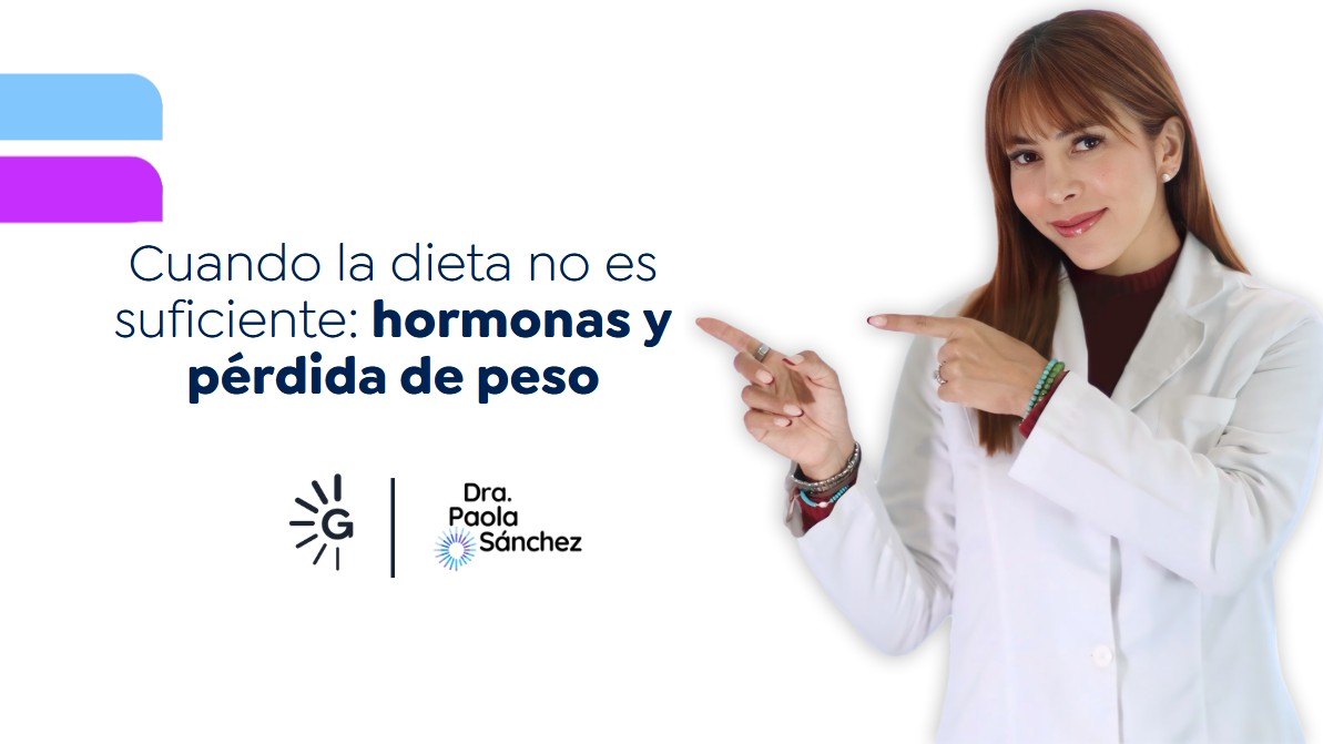 Hormonas y pérdida de peso-Dra. Paola Sánchez