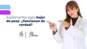 Suplementos para bajar de peso-Dra. Paola Sánchez